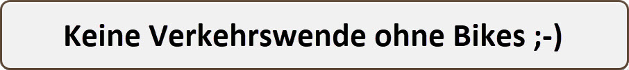 Einfache Schrift als Bild: Keine Verkehrswende ohne Bikes ;-)